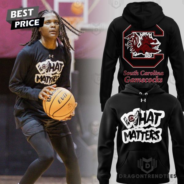 What Matters South Carolina Gamecocks Women Basketball Hoodie